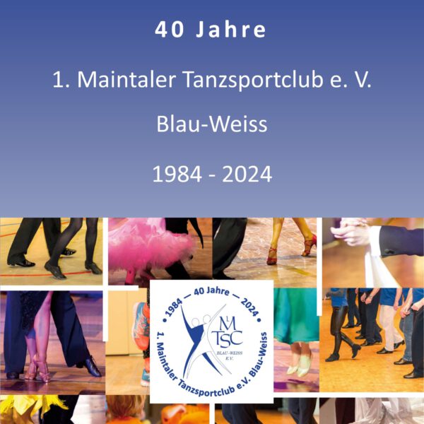 Festschrift 40 Jahre 1. Maintaler Tanzsportclub e. V. Blau-Weiss